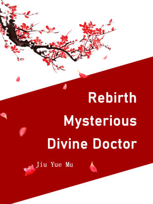 Rebirth: Mysterious Divine Doctor